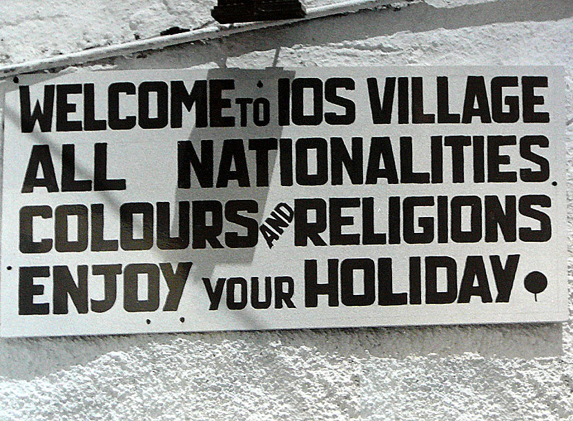 Welcome till Ios island, all nationalities, colours and religions. Enyoy your holiday.